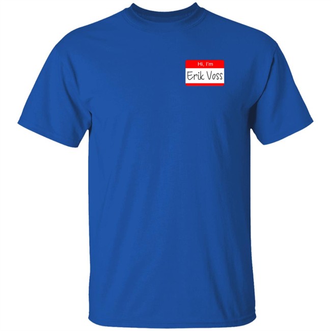 Hi, I'm Erik Voss! Shirt Hi, I'm Erik Voss! Shirt