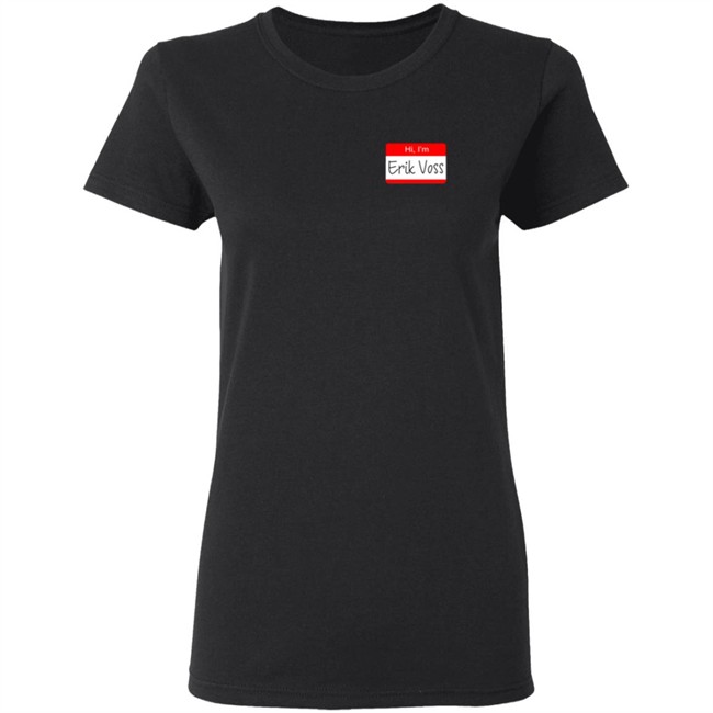 Hi, I'm Erik Voss! Shirt Hi, I'm Erik Voss! Shirt