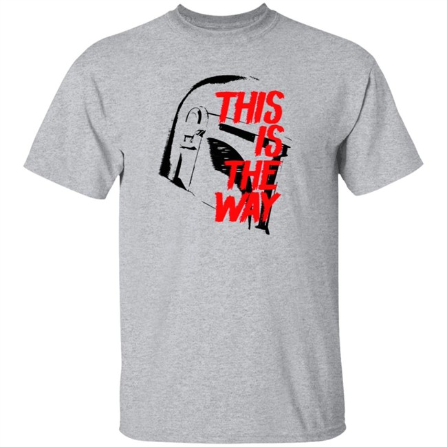 This Is The Way LATEST OBSESSION T Shirt This Is The Way LATEST OBSESSION T Shirt