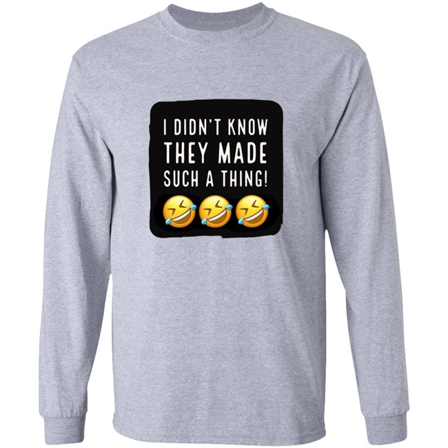 I Didnt Know They Made Such A Thing Tee Shirt I Didnt Know They Made Such A Thing Tee Shirt