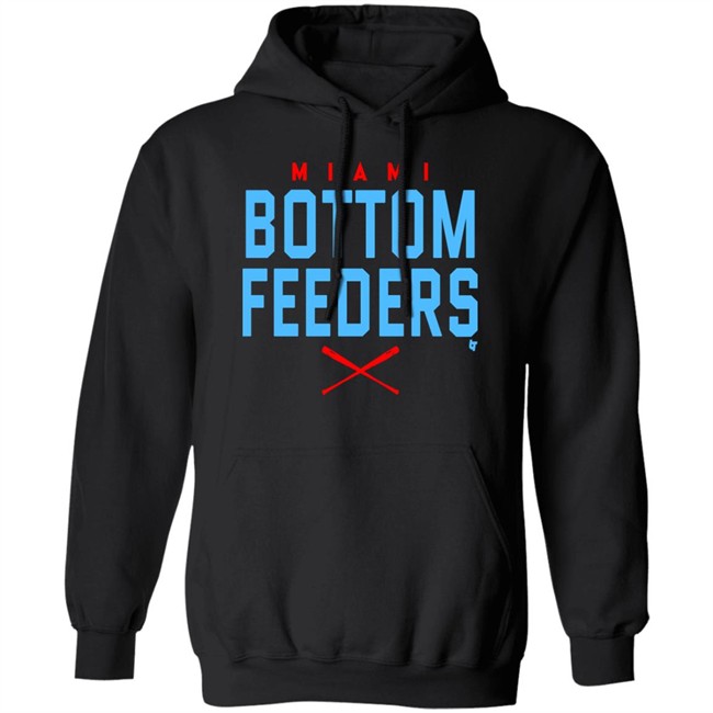 Bottom Feeders Shirt Hoodie Bottom Feeders Shirt Hoodie