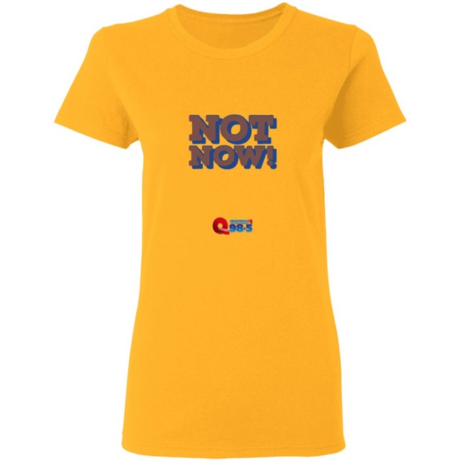 Rockford Q985 Not Now Tee Shirt Rockford Q985 Not Now Tee Shirt