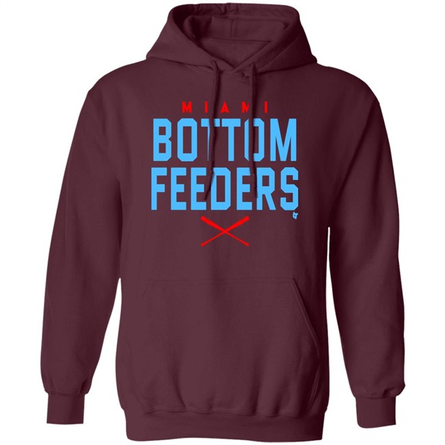 Bottom Feeders Shirt Hoodie Bottom Feeders Shirt Hoodie