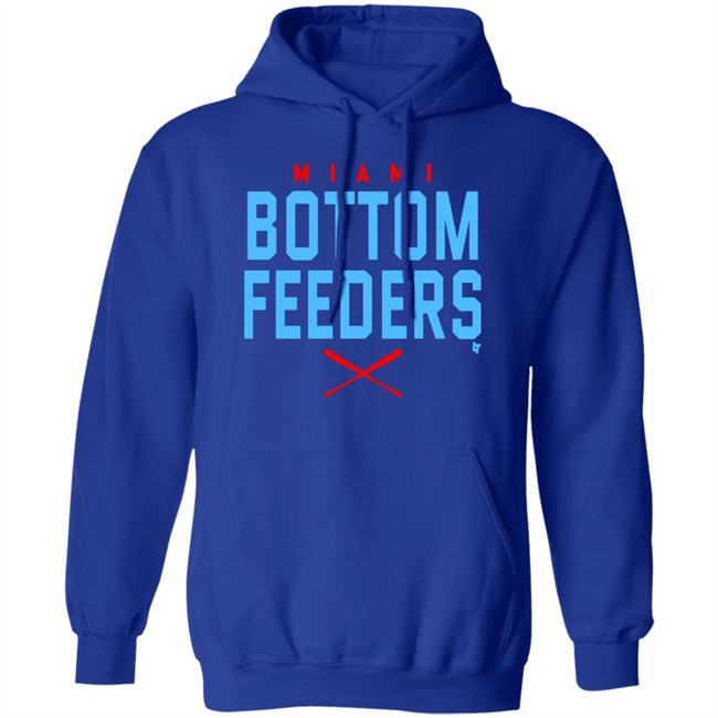 Bottom Feeders Shirt Hoodie Bottom Feeders Shirt Hoodie