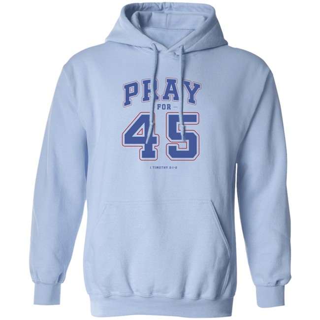 Pray For 45 Shirt T Shirt Hoodie Pray For 45 Shirt T Shirt Hoodie