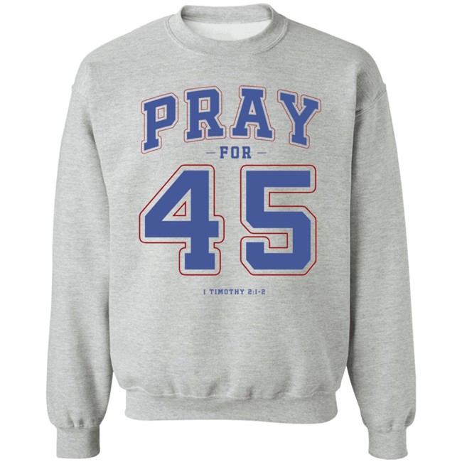 Pray For 45 Shirt T Shirt Hoodie Pray For 45 Shirt T Shirt Hoodie