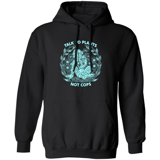 NoBonzo Merch Store Talk To Plants Not Cops Shirt NoBonzo Merch Store Talk To Plants Not Cops Shirt