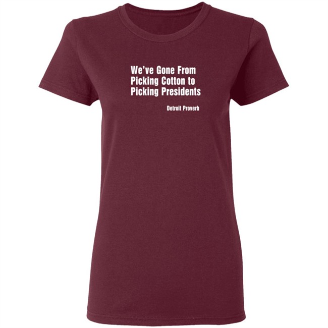 Picking Presidents Detroit Proverb Tee Shirt Picking Presidents Detroit Proverb Tee Shirt