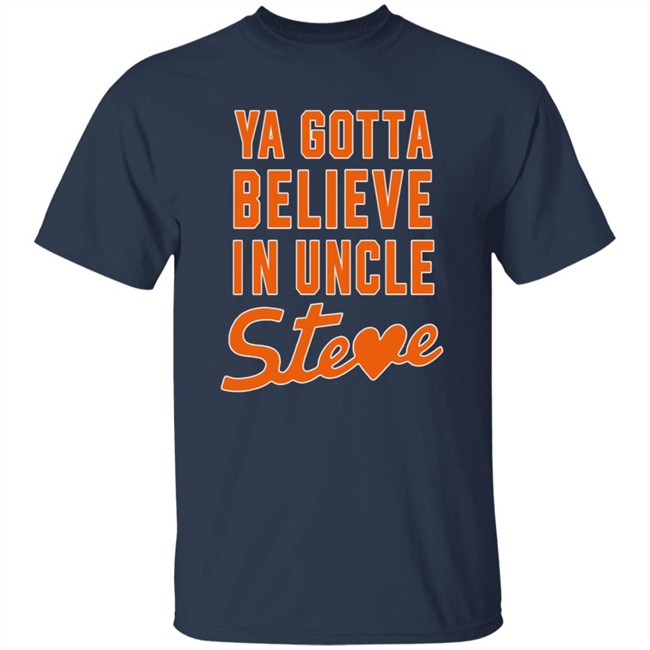 Ya Gotta Believe In Uncle Steve T Shirt Steve Cohen And Alex Shirt Hoodie Ya Gotta Believe In Uncle Steve T Shirt Steve Cohen And Alex Shirt Hoodie