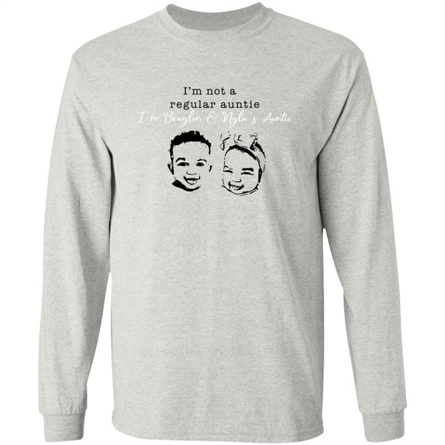 Braylon Nyla Long Sleeve T Shirt I'm Not A Regular Auntie I’M Braylon And Nyla’S Auntie Shirt Braylon Nyla Long Sleeve T Shirt I'm Not A Regular Auntie I’M Braylon And Nyla’S Auntie Shirt