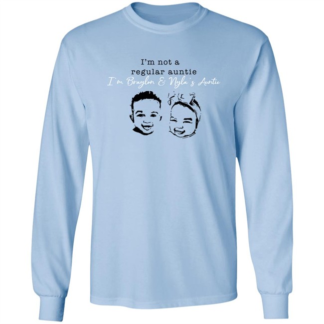 Braylon Nyla Long Sleeve T Shirt I'm Not A Regular Auntie I’M Braylon And Nyla’S Auntie Shirt Braylon Nyla Long Sleeve T Shirt I'm Not A Regular Auntie I’M Braylon And Nyla’S Auntie Shirt
