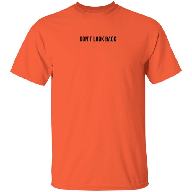 Don't Look Back T Shirt Saada Don't Look Back T Shirt Saada