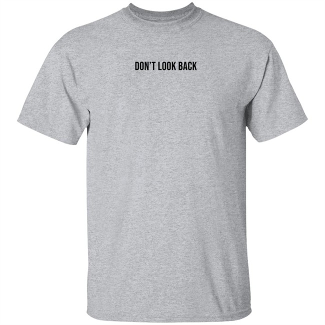 Don't Look Back T Shirt Saada Don't Look Back T Shirt Saada
