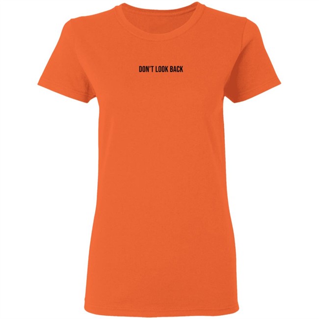 Don't Look Back T Shirt Saada Don't Look Back T Shirt Saada