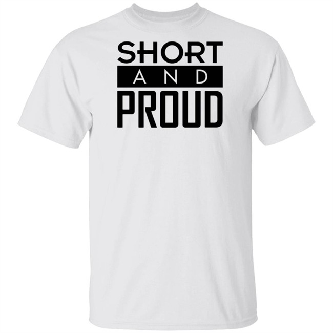 Short And Proud T Shirt