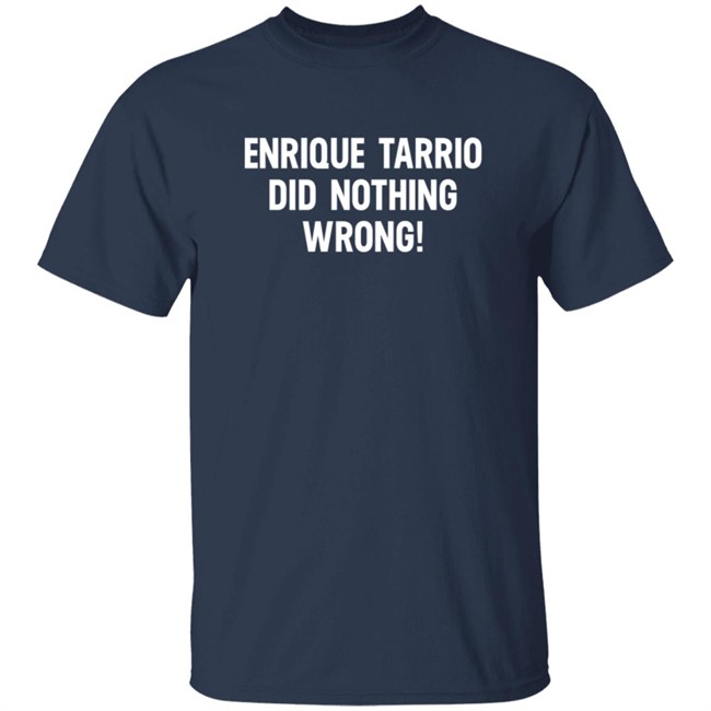 Enrique Tarrio Did Nothing Wrong Shirt Enrique Tarrio Did Nothing Wrong Shirt