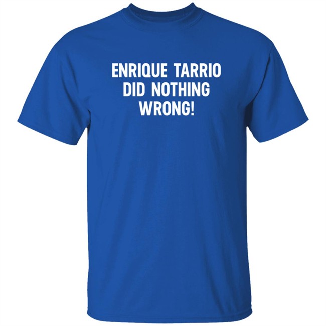 Enrique Tarrio Did Nothing Wrong Shirt Enrique Tarrio Did Nothing Wrong Shirt