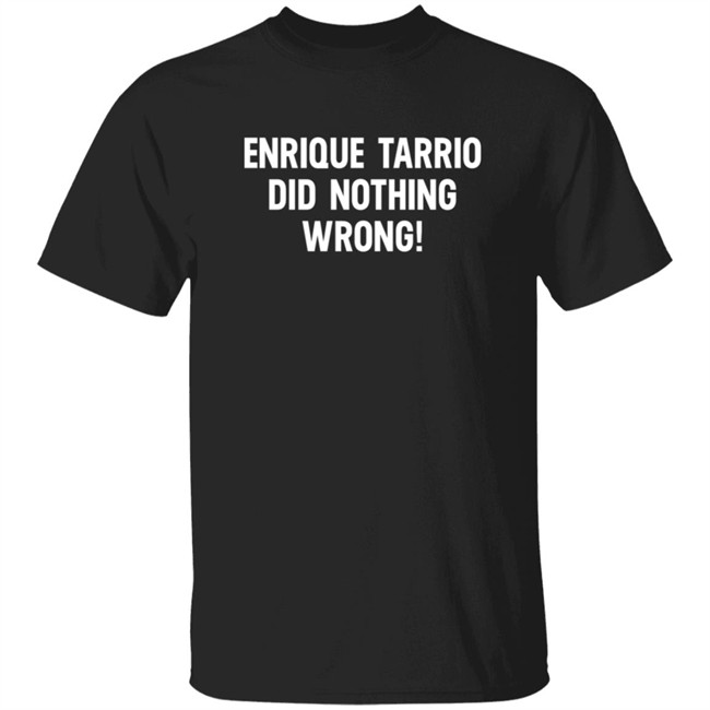Enrique Tarrio Did Nothing Wrong Shirt Enrique Tarrio Did Nothing Wrong Shirt