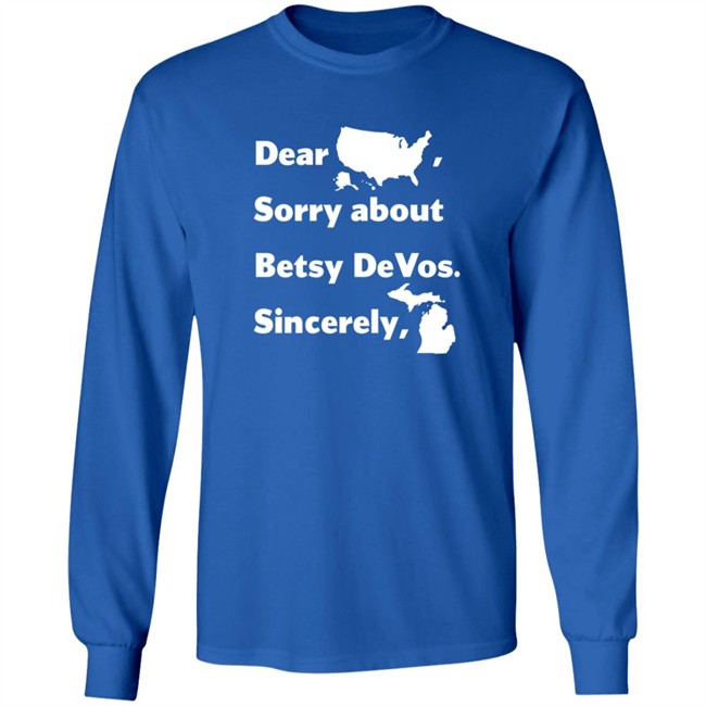 Dear America Sorry About Betsy Devos Sincerely Shirt Dear America Sorry About Betsy Devos Sincerely Shirt