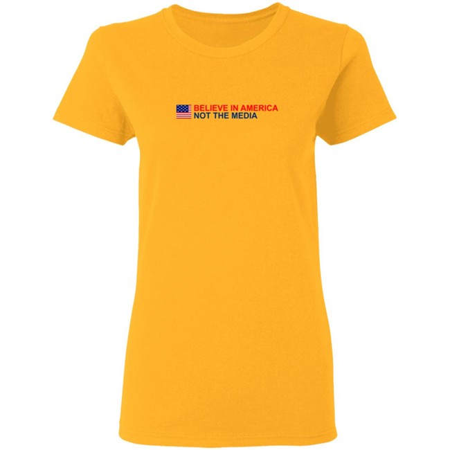 Believe in America Not the Media T Shirt Believe in America Not the Media T Shirt