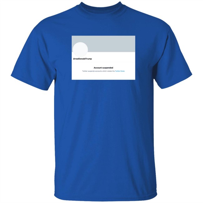 Twitter Permanently Suspends Realdonaldtrump Shirt Twitter Permanently Suspends Realdonaldtrump Shirt