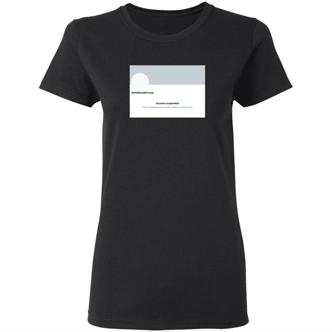 Twitter Permanently Suspends Realdonaldtrump Shirt Twitter Permanently Suspends Realdonaldtrump Shirt