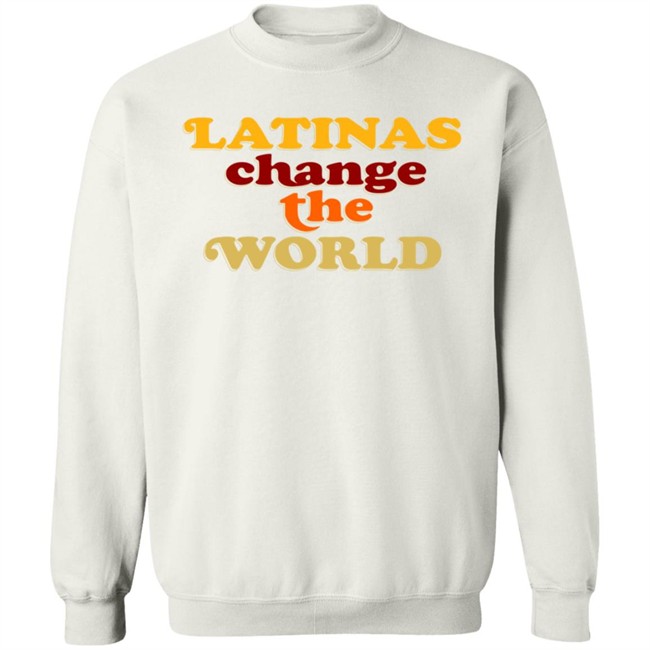 Latinas Change The World T Shirt Latinas Change The World T Shirt
