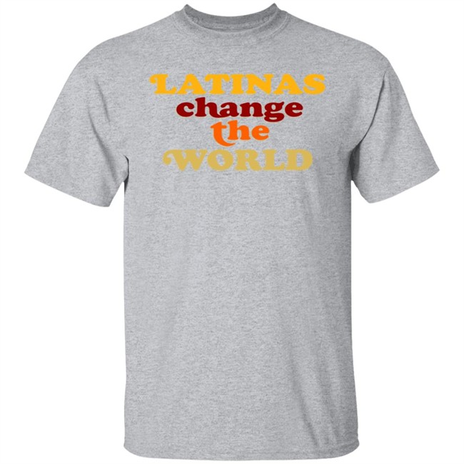 Latinas Change The World T Shirt Latinas Change The World T Shirt