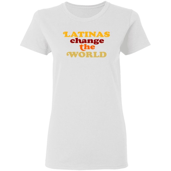 Latinas Change The World T Shirt Latinas Change The World T Shirt