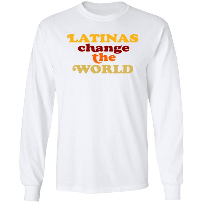 Latinas Change The World T Shirt Latinas Change The World T Shirt