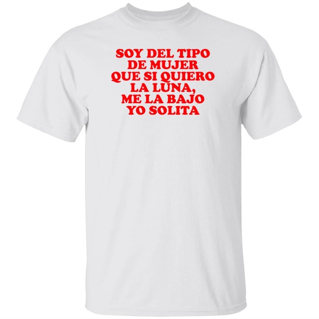 Soy Del Tipo De Mujer T Shirt