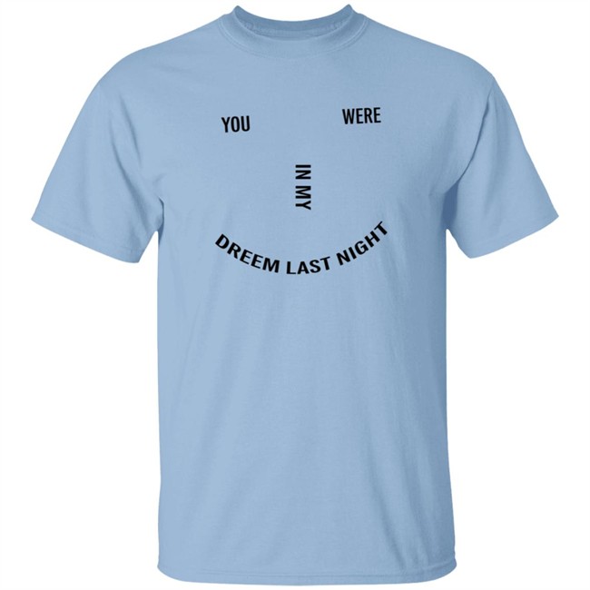 Lonely Ghost Merch You Were In My Dream Last Night Shirt Lonely Ghost Merch You Were In My Dream Last Night Shirt