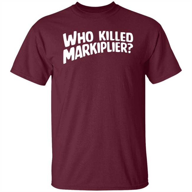 Who Killed Markiplier T Shirt Who Killed Markiplier T Shirt