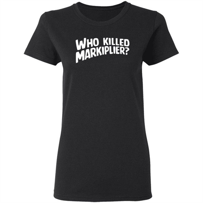Who Killed Markiplier T Shirt Who Killed Markiplier T Shirt