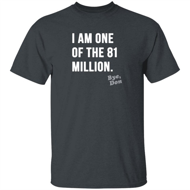 I Am One Of The 81 Million Tee Shirt I Am One Of The 81 Million Tee Shirt