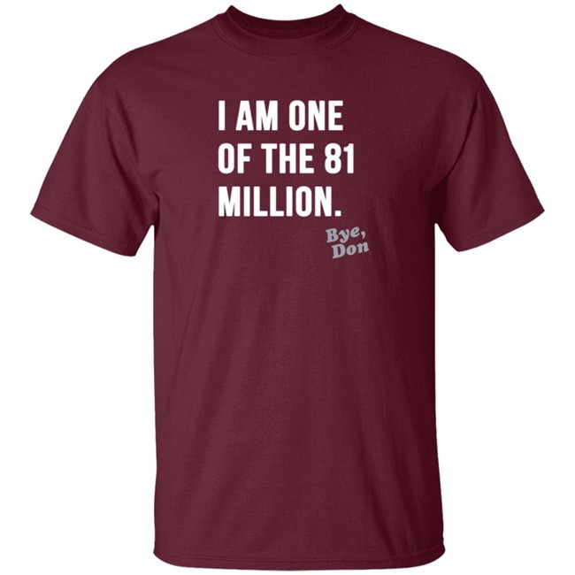 I Am One Of The 81 Million Tee Shirt I Am One Of The 81 Million Tee Shirt