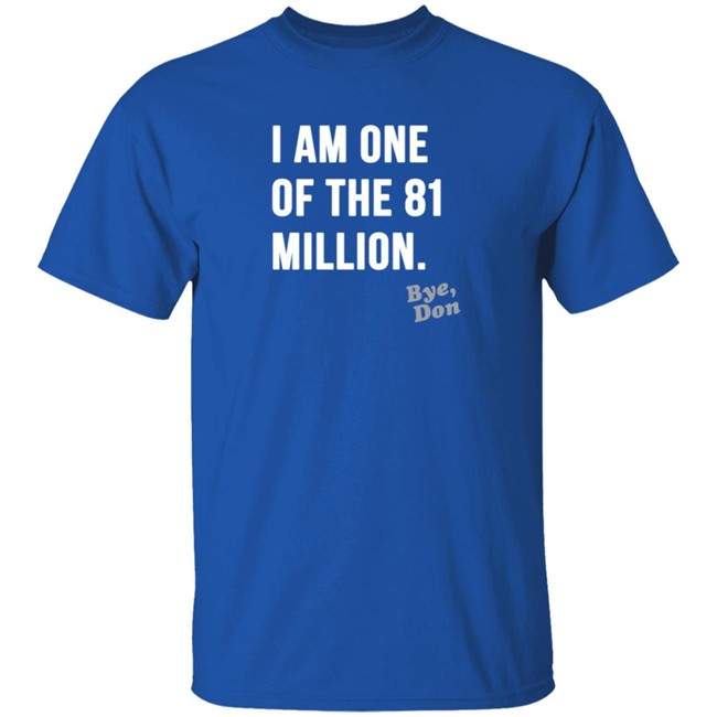I Am One Of The 81 Million Tee Shirt I Am One Of The 81 Million Tee Shirt