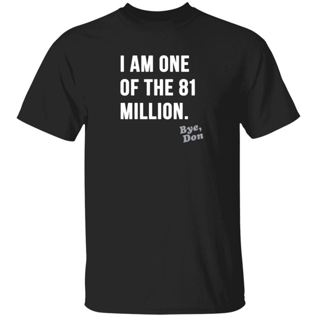 I Am One Of The 81 Million Tee Shirt I Am One Of The 81 Million Tee Shirt
