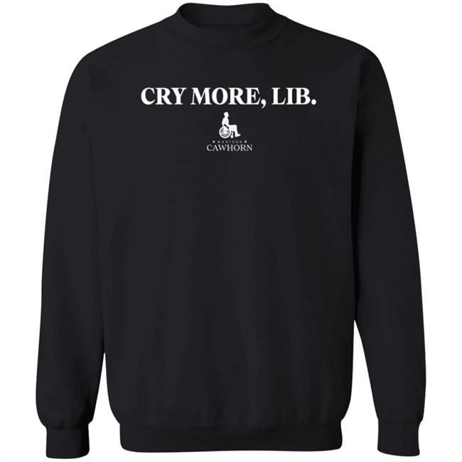 Cry More Lib Madison Cawthorn T Shirt Cry More Lib Madison Cawthorn T Shirt
