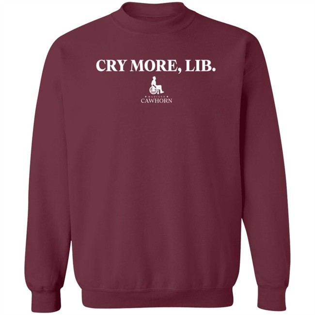 Cry More Lib Madison Cawthorn T Shirt Cry More Lib Madison Cawthorn T Shirt