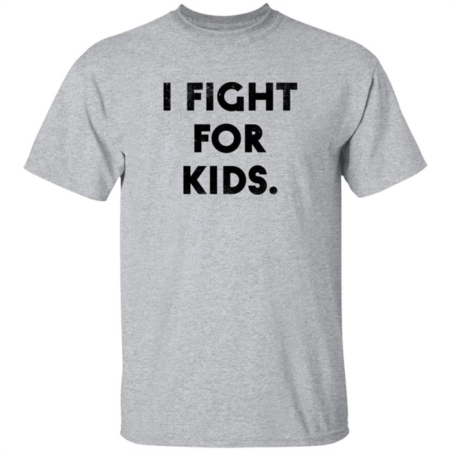 I Fight For Kids Shirt