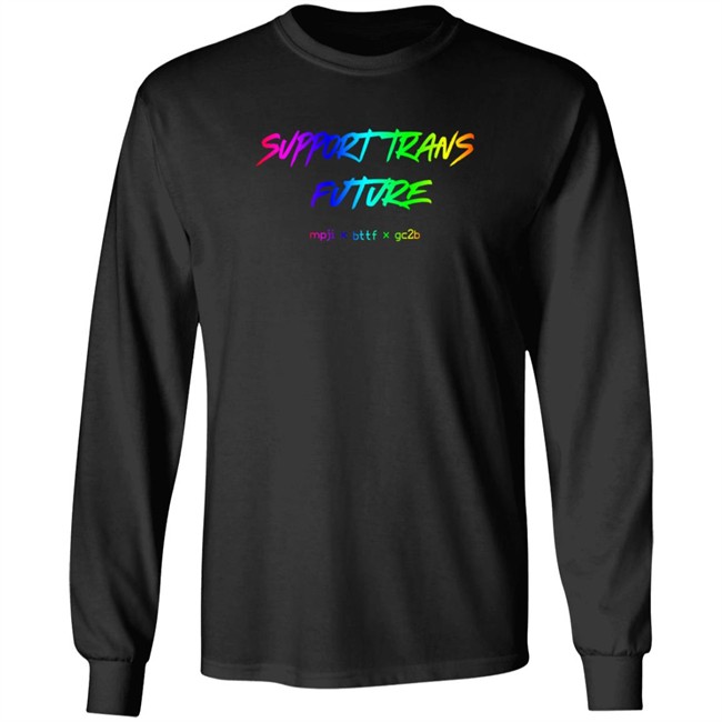 Gc2b Merch Support Trans Futures Rainbow T Shirt Hoodie Gc2b Merch Support Trans Futures Rainbow T Shirt Hoodie