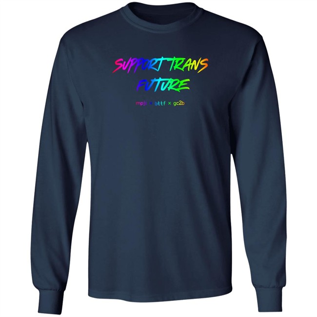 Gc2b Merch Support Trans Futures Rainbow T Shirt Hoodie Gc2b Merch Support Trans Futures Rainbow T Shirt Hoodie
