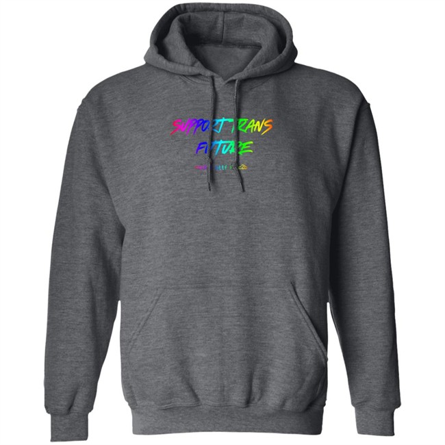 Gc2b Merch Support Trans Futures Rainbow T Shirt Hoodie Gc2b Merch Support Trans Futures Rainbow T Shirt Hoodie