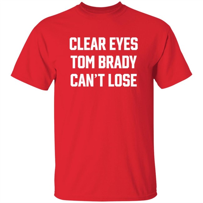 Clear Eyes Tom Brady Can't Lose Shirt Clear Eyes Tom Brady Can't Lose Shirt