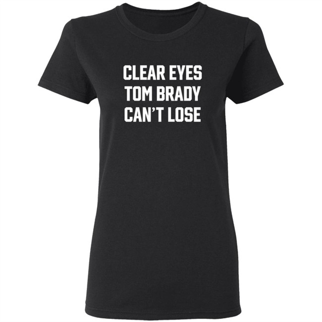 Clear Eyes Tom Brady Can't Lose Shirt Clear Eyes Tom Brady Can't Lose Shirt