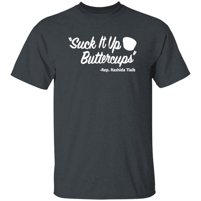 Suck It Up Buttercups Rashida Tlaib T Shirt Hoodie Suck It Up Buttercups Rashida Tlaib T Shirt Hoodie