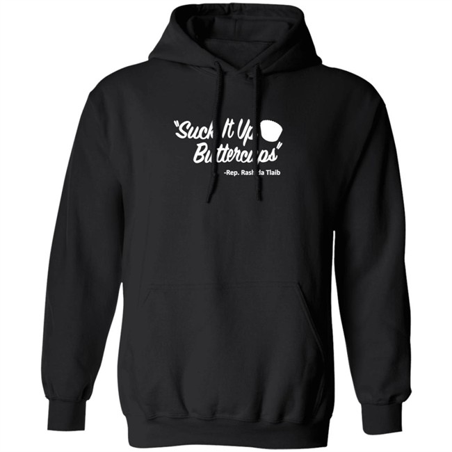 Suck It Up Buttercups Rashida Tlaib T Shirt Hoodie Suck It Up Buttercups Rashida Tlaib T Shirt Hoodie