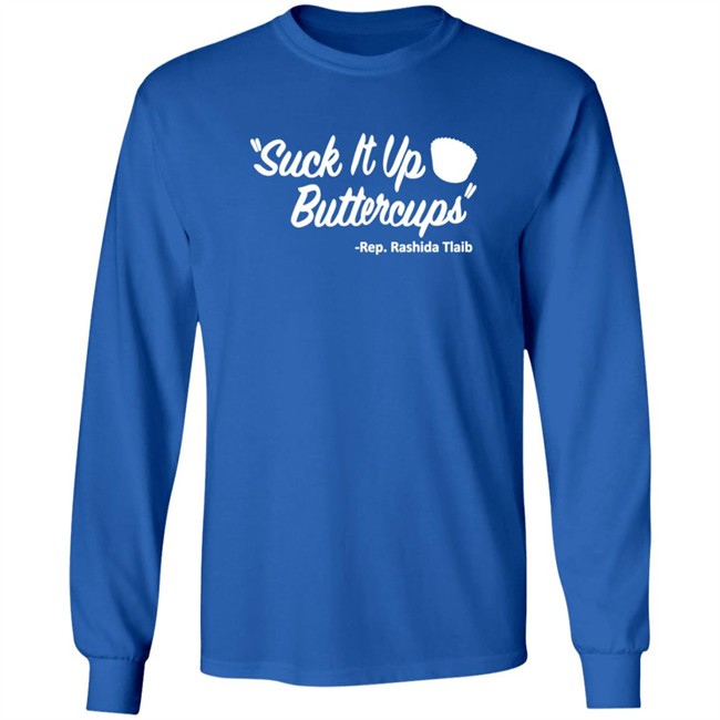 Suck It Up Buttercups Rashida Tlaib T Shirt Hoodie Suck It Up Buttercups Rashida Tlaib T Shirt Hoodie