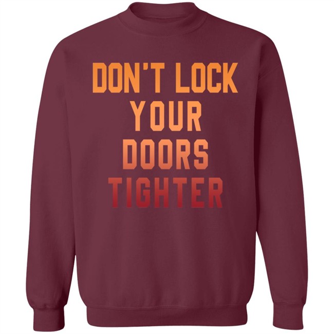 Dont Lock Your Doors Tighter T Shirt Dont Lock Your Doors Tighter T Shirt